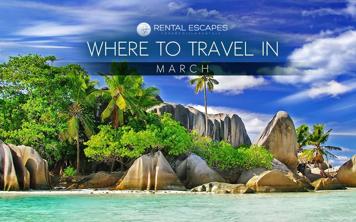 The Best Places to Travel in March | Rental Escapes