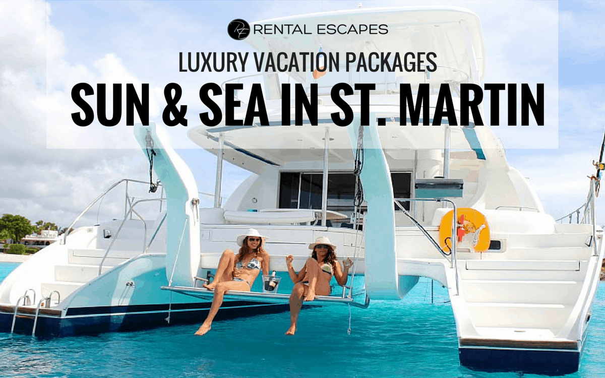 Luxury Vacation Packages: Sunny St. Martin  Rental Escapes
