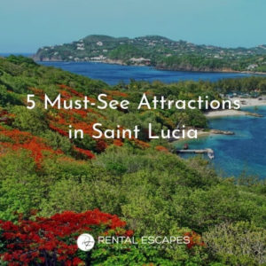 Five Must-See Attractions in Saint Lucia | Rental Escapes