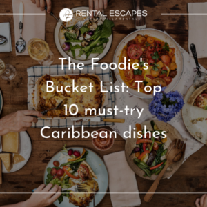 The Foodies bucket list caribbean dishes