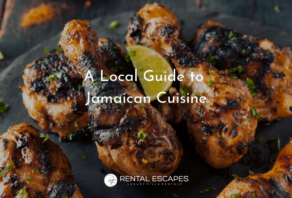 A local guide to Jamaican cuisine | Rental Escapes