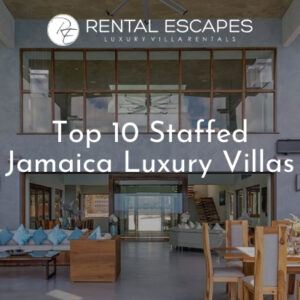 staffed jamaica luxury villa rentals