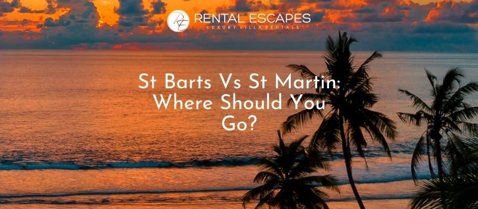 St Barts Vs St Martin: Where Should You Go?