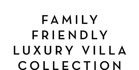  Family Friendly Luxury Villa Collection