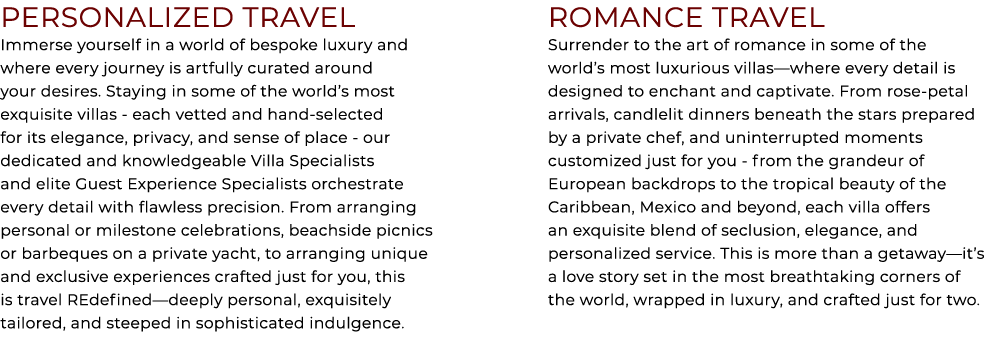 PERSONALIZED TRAVEL Immerse yourself in a world of bespoke luxury and where every journey is artfully curated around ...
