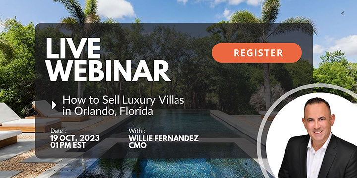 Live Webinar: How to Sell Luxury Villas in Orlando - with Willie Fernandez, CMO. October 19, 2023 @ 1pm EST.