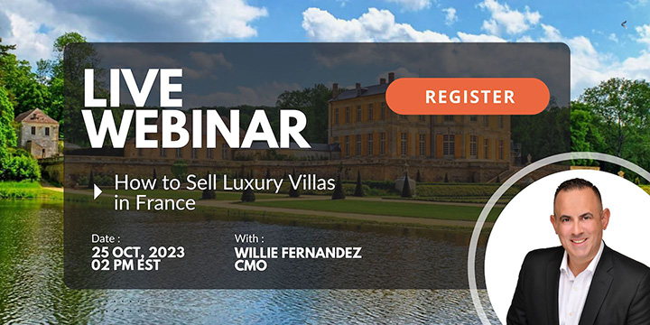 Live Webinar: How to Sell Luxury Villas in France - with Willie Fernandez, CMO. October 25, 2023 @ 2pm EST.